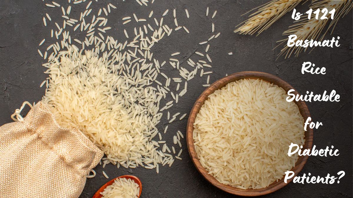 Click to enlarge Is 1121 Basmati Rice Suitable for Diabetic Patients.jpg