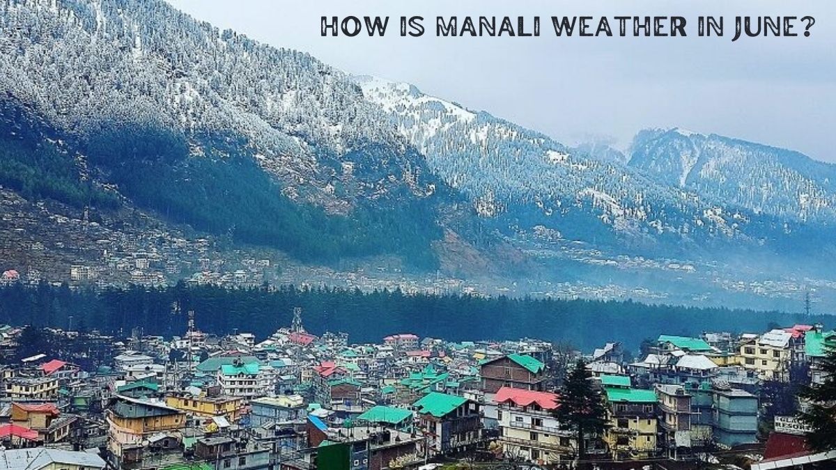 How is Manali weather in June.jpg