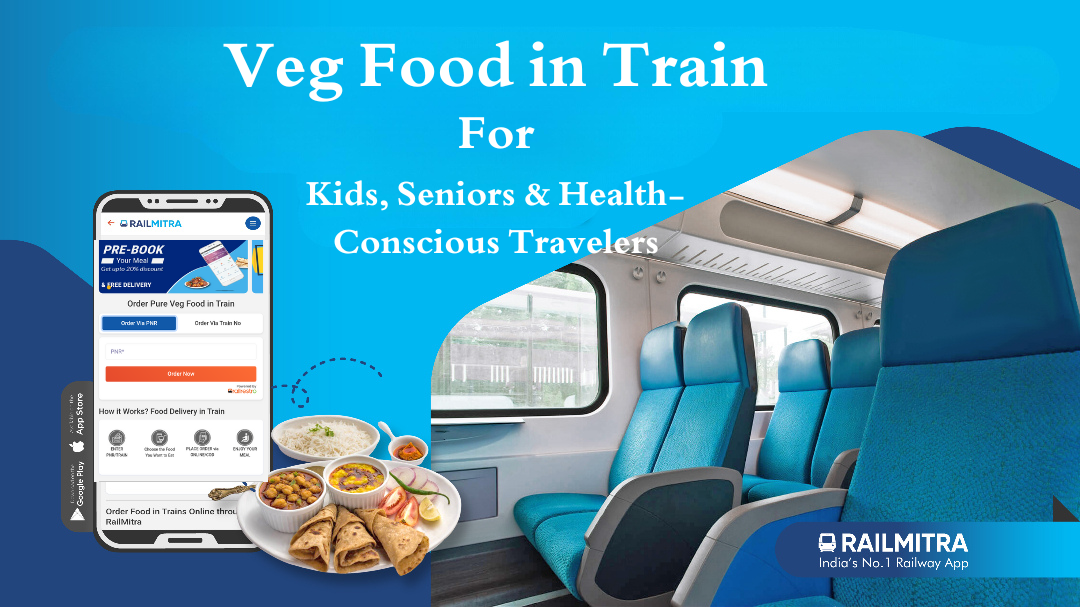 Veg Food in Train for Kids, Seniors & Health-Conscious Travelers.png