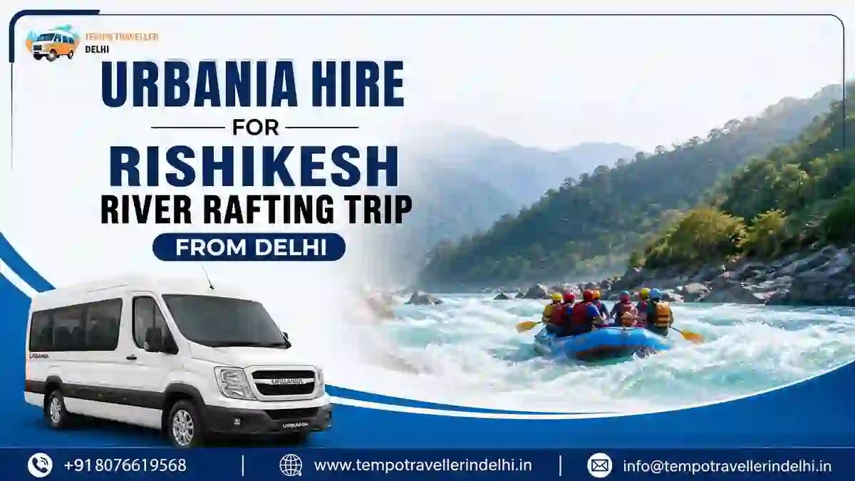What Makes Urbania Ideal for Your Delhi to Rishikesh Group Rafting Trip.jpg